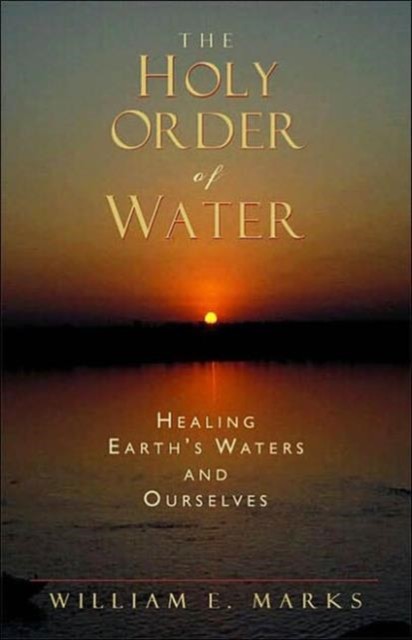 The Holy Order of Water by William Marks PAPERBACK 9780880104838