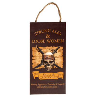 Strong Ales & Loose Women Pirate Sign, Jolly Roger & The Skull & Crossbones Pub