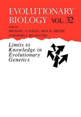 Evolutionary Biology, Volume 32: Limits to Knowledge in Evolutionary Genetics b