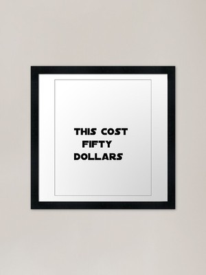 this cost fifty dollars gerahmtes Kunstwerk gerahmtes Wandbild Poster Leinwanddruck Bild