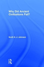Why Did Ancient Civilizations Fail? by Scott A.J. Johnson (English) Hardcover Bo