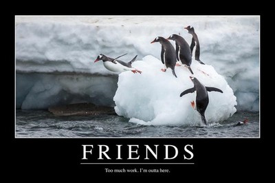 Friends Too Much Work Funny Demotivational Laminated Dry Erase Sign Poster 36x24