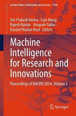 Machine Intelligence for Research and Innovations: Proceedings of MAiTRI 2024, V