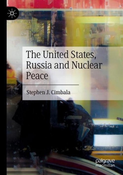 The United States, Russia And Nuclear Peace Stephen J. Cimbala-image