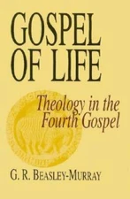 Gospel of Life: Theology in the Fourth Gospel (The 1990 Payton Lectures) - GOOD