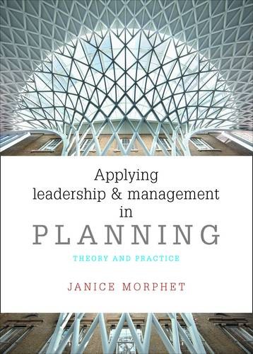 Applying Leadership and Management in Planning – Theory and Practice Morphet