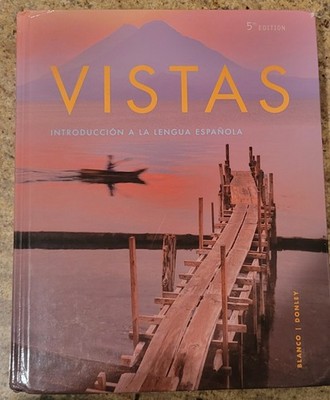 Vistas 5th Edition: Introducción a la Lengua Española by Blanco & Donley 
