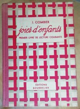 Joies d'enfants Premier livre de lecture courante J COMBIER éd Bourrelier 1949
