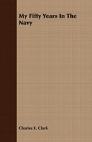 Charles E. Clark | My Fifty Years In The Navy | Taschenbuch | Englisch (2007)
