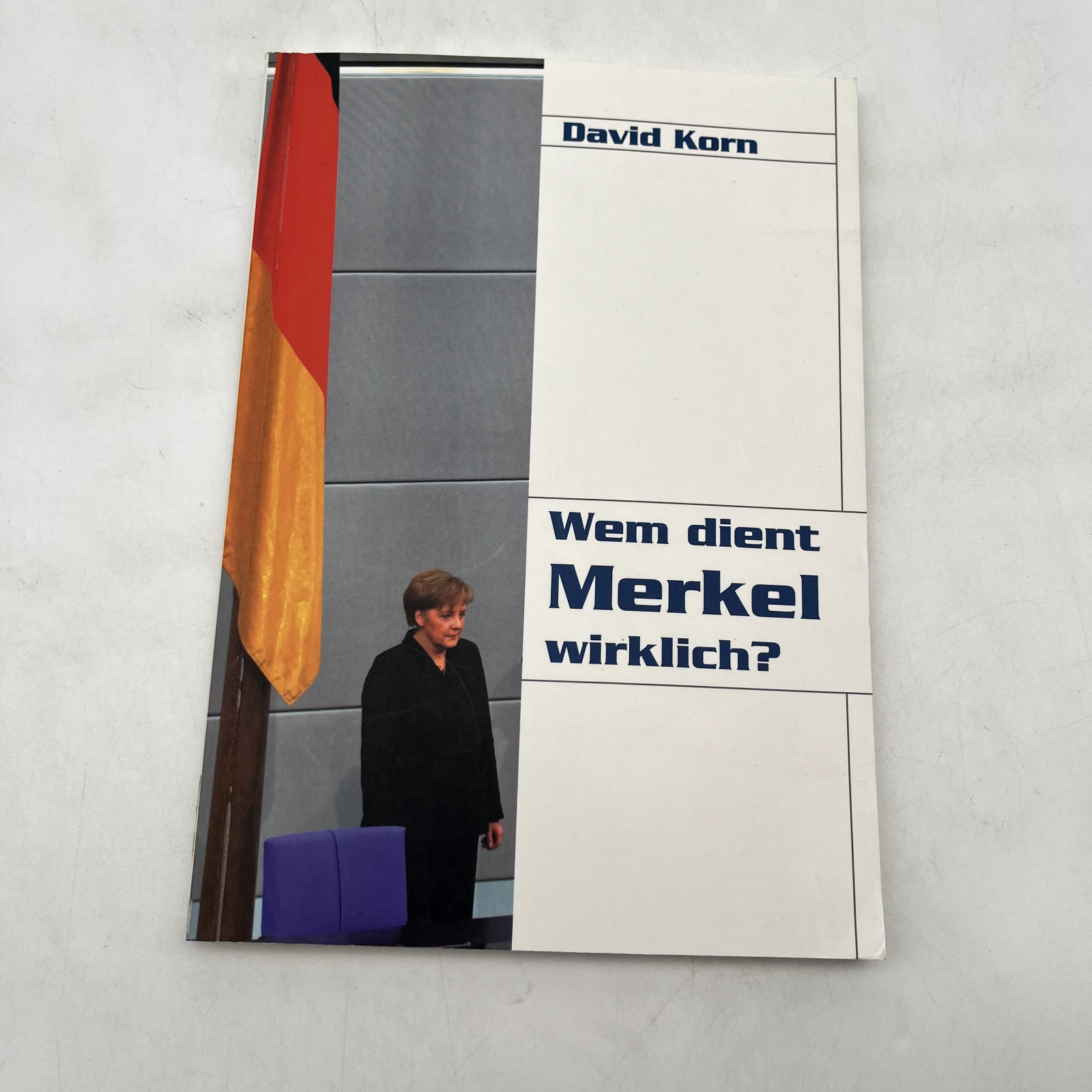 Wem dient Merkel wirklich? von David Korn 5. Auflage Politik & Gesellschaft 2006 - David Korn