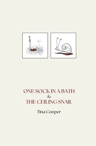 Tina Cooper One Sock in the Bath & The Ceiling Snail (Tascabile)