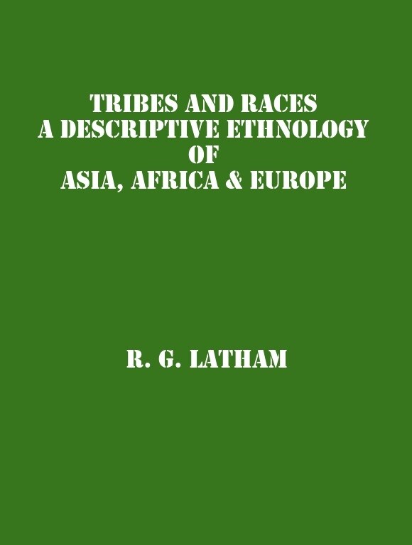 Tribes And Races: A Descriptive Ethnology Of Asia, Africa & Europe V . 1St Hb