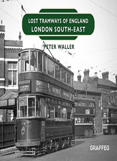 Lost Tramways Of England: London South East Peter Waller - Image 6