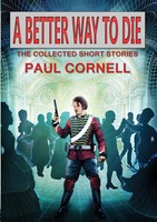 Paul Cornell | A Better Way To Die | Taschenbuch | Englisch (2015)