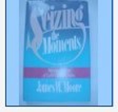 Seizing the Moments Hardcover James W. Moore