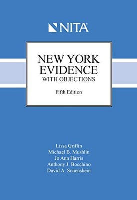 NEW YORK EVIDENCE WITH OBJECTIONS (NITA) By Lissa Griffin & Michael Mushlin NEW