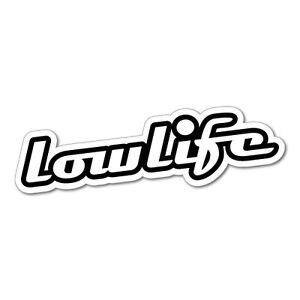 Low Life Sticker Decal Jdm Car Drift Vinyl Funny Turbo 50j Ebay