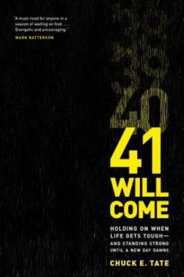 41 Will Come: Holding on When Life Gets Tough--And Standing Strong Until a New