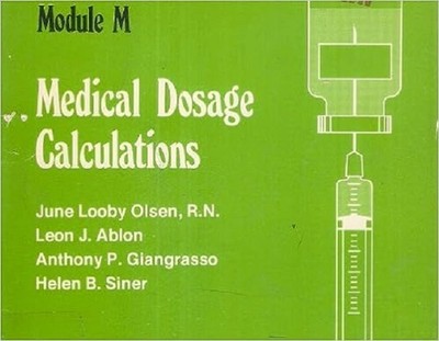 MEDICAL DOSAGE CALCULATIONS-MODULE M, Helen B. Siner, Leon J. Ablon, June Looby