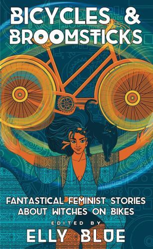Bicycles and Broomsticks : Fantastical Feminist Stories about Witches on ...
