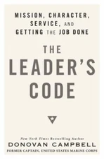 The Leader's Code: Mission, Character, Service, and Getting the Job Done