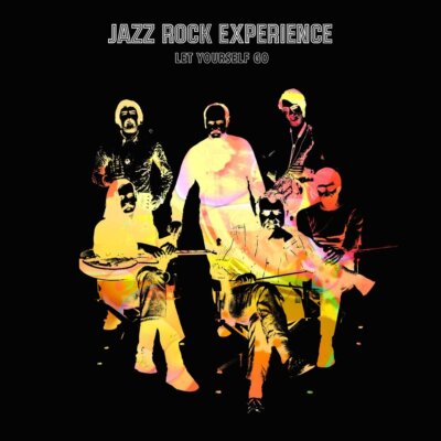 JAZZ ROCK EXPERIENCE - LET YOURSELF GO   CD NEU 