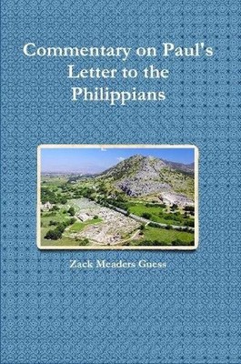 Commentary on Paul's Letter to the Philippians by Zack Meaders Guess (English) P