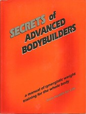 Secrets of Advanced Bodybuilders: A Manual of Synerg...
