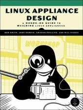 Linux Appliance Design : A Hands-on Guide to Building Linux Appli