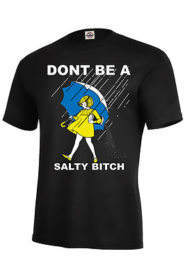DONT BE A SALTY BITCH T-Shirt new!!! Funny Must Have Assorted Colors Sizes S-5XL