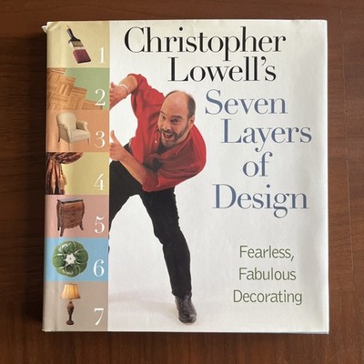 Christopher Lowell's Seven Layers of Design : Fearless, Fabulous Decorating...