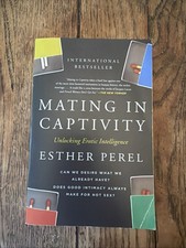 Mating in Captivity : Unlocking Erotic Intelligence by Esther