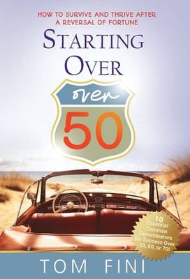 Starting Over   Over 50: How To Survive And Thrive After A R...