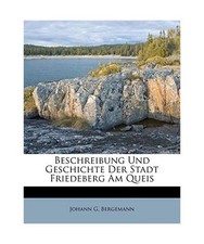 Beschreibung Und Geschichte Der Stadt Friedeberg Am Queis, Johann G. Bergemann