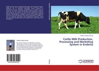 Cattle Milk Production, Processing And Marketing System In Enderta Tsadkan Zegey
