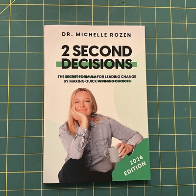 2 Second Decisions: The Secret Formula for Leading Change by Making Quick New