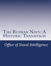 Russian Navy : A Historic Transition, Paperback by Office of Naval Intelligen...