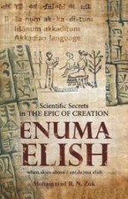 Scientific Secrets In The Epic Of Creation Enuma Elish