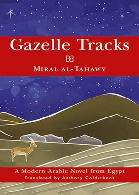 Gazelle Tracks: A Modern Arabic Nov..., Miral Al-Tahawy