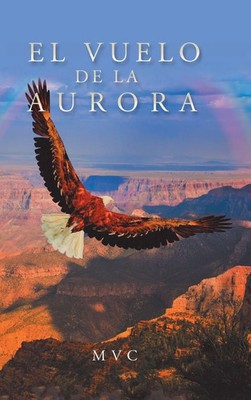 M V C | El Vuelo De La Aurora | Buch | Spanisch (2018) | Gebunden | Palibrio