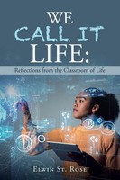 Elwin St. Rose | We Call It Life | Taschenbuch | Englisch (2021) | AuthorHouse