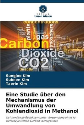 Eine Studie ber den Mechanismus der Umwandlung von Kohlendioxid in Methanol by S