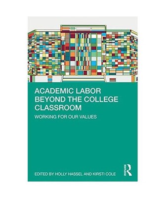 Academic Labor Beyond the College Classroom: Working for Our Values: Working for