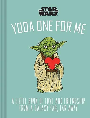 Star Wars: Yoda One for Me: A Little Book of Love from a Galaxy