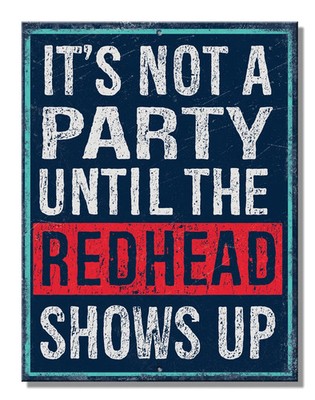 ITS NOT A PARTY UNTIL REDHEAD SHOWS UP TIN SIGN 8.25'' x 10.75'' inch Made in USA