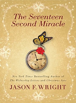 The Seventeen Second Miracle,Jason F Wright