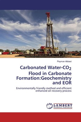 Carbonated Water-CO2 Flood in Carbonate Formation:Geochemistry and EOR Abbasi