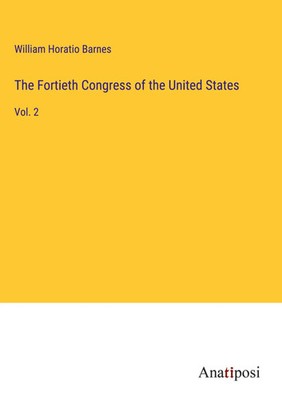 William Horatio Barnes | The Fortieth Congress of the United States | Buch