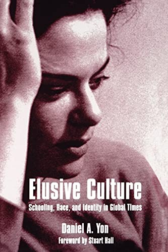 Elusive Culture: Schooling, Race, and Identity in Global... - Yon, Daniel A.