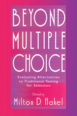 Beyond Multiple Choice: Evaluating Alternatives To Traditional Testing for Selec